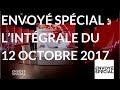 Envoyé spécial. L'intégrale de jeudi 12 octobre 2017 (France 2)