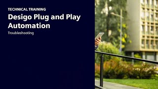 Desigo Plug and Play Automation – Troubleshooting