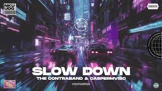 The Contraband & Caspermvsic - Slow Down (Official Audio)