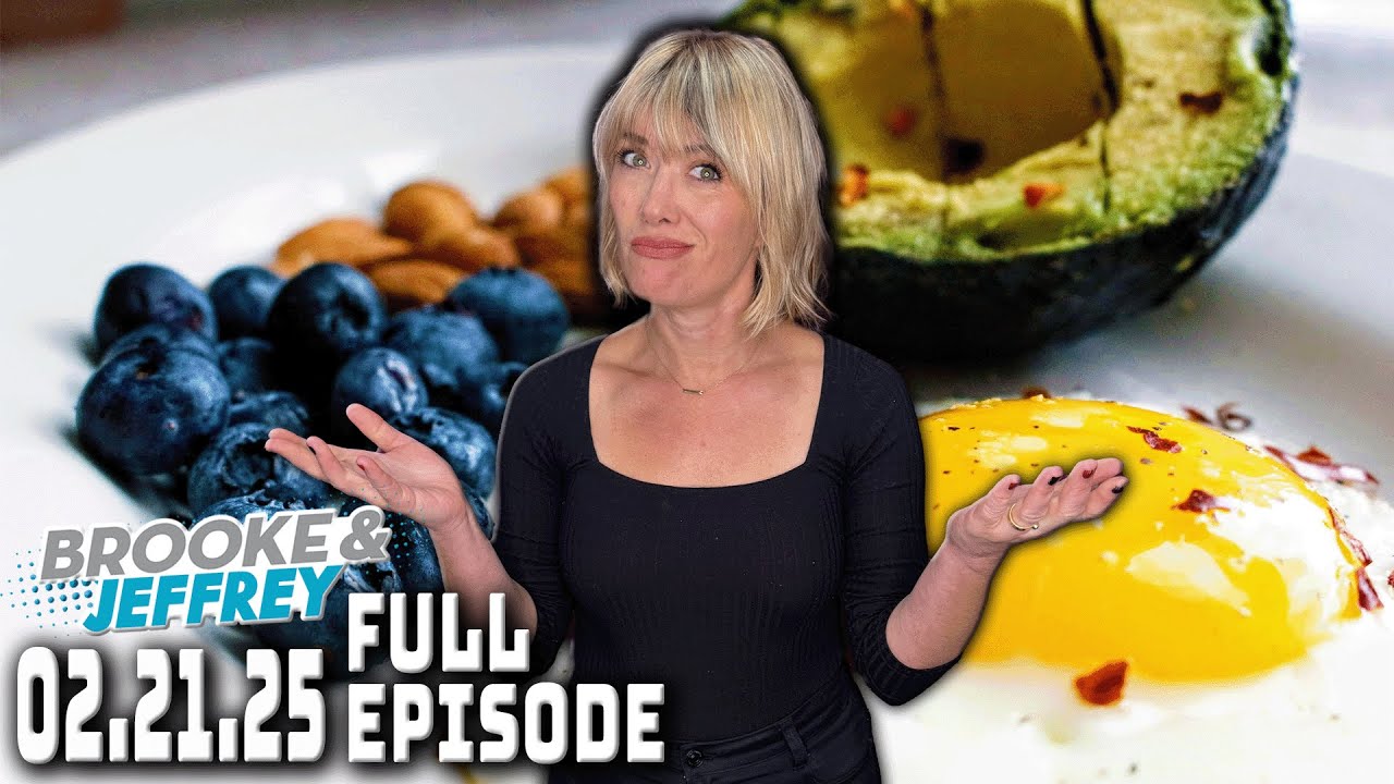 FULL SHOW 2/21/25: Jeffrey’s Ode to Breakfast + Men’s Guide to Be Hot | Brooke & Jeffrey