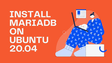 How To Install MariaDB On Ubuntu 20.04