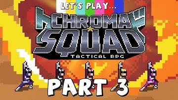 Chroma Squad Pt.3 - Barrel & Roll