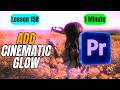 How to Add Cinematic Glow to Videos in Adobe Premiere Pro - Lesson 158 Adobe Premiere Pro Tutorial