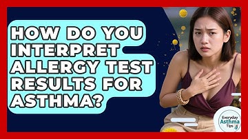 How Do You Interpret Allergy Test Results For Asthma? - Everyday Asthma Tips