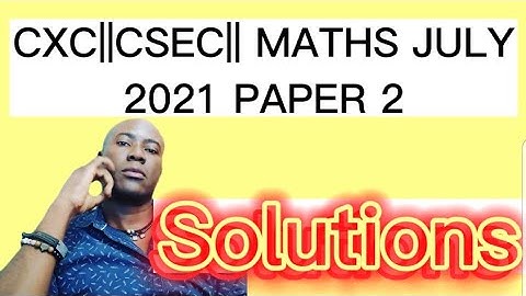 CXC||CSEC|| JULY MATHS PAPER 2 2021 Question 1 #dellymathsconcepts #cxcmaths #cxc #maths