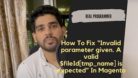 How To Fix “Invalid parameter given. A valid $fileId[tmp_name] is expected” In Magento