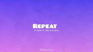 Repeat - Al James ft. Rjay tyt & Lexus (Music $tar)