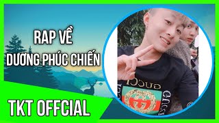 Rap Về Dương Phúc Chiến - TKT Offcial