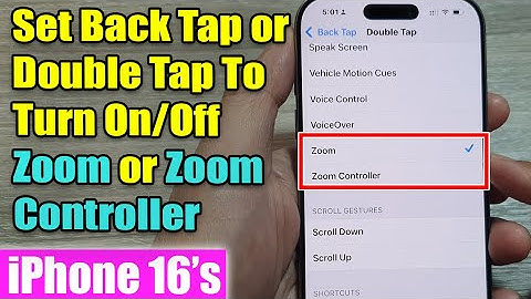 iPhone 16/16 Pro Max: How to Set Back Tap or Double Tap To Turn On/Off Zoom or Zoom Controller