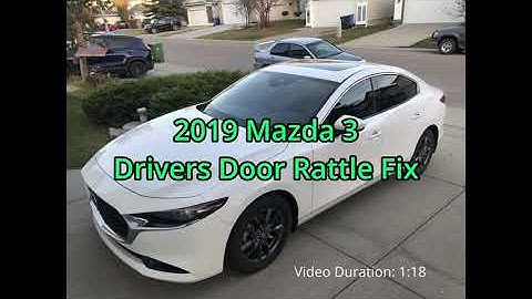 2019 Mazda 3 Drivers Door Rattle Fix 16 Oct 2021