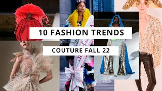 10 Fashion Trends I Couture Fall 2022