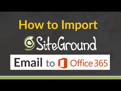 Migrate SiteGround Email to Office 365 Account - Import SiteGround Webmail into Office 365