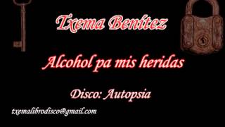 Video thumbnail of "Txema Benítez - Alcohol pa mis heridas"