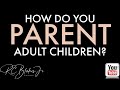 LOVE YOUR KIDS   Message to parents of adults by RC Blakes