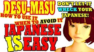 Lesson 17: How desu/masu RUINS your Japanese! How to use it correctly. Plus the volitional Lesson 17: How desu/masu RUINS your Japanese! How to use it correctly. Plus the volitional