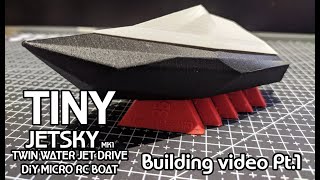TINY JETSKY MK1 micro waterjet rc boat - Building Video Pt.1