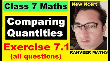 Class 7 Maths , Ex.7.1 | Comparing Quantities | NEW NCERT | Ranveer Maths 7.