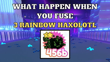 What Happens When You Fuse 3 Rainbow Haxolotl | Pet Simulator X | Roblox