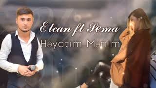 Elcan Umid Ft Sema - Həyatım Mənim