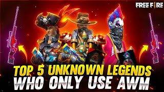 TOP 5 UNKNOWN LEGEND'S ? WHO ONLY USE AWM ? UNKNOWN SNIPER KINGS - Garena Free Fire