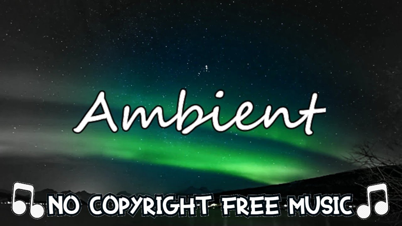 ROYALTY FREE Serene Ambient Background Music For Video / NO COPYRIGHT MUSIC [FML]
