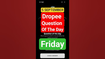 5 Sep Dropee Daily Question Of The Day | Dropee Question Of The Day | Today Dropee Code