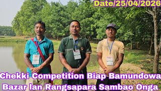 Chekki Competition Biap Bamundowa Bazar Date25042026 Ian Rangsapara Sambaon Onga