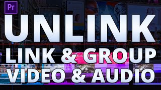 How to Unlink Video from Audio in Premiere Pro CC 2021 | UNLINK, LINK, GROUP VIDEO & AUDIO CLIPS