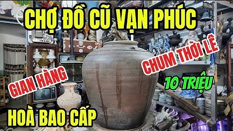 Chợ Đồ Cũ Vạn Phúc - Toàn Đồ Độc Lạ Tại Gian Hàng Anh Hoà Đồ Bao Cấp