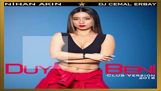 Nihan AKIN feat. Dj Cemal ERBAY - Duy Beni Club Version 2018 Resimi