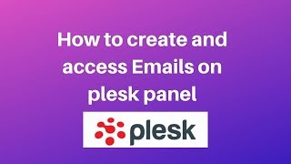 How to create and access emails on plesk panel