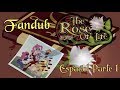 The Rose Of Life - Fandub Parte 1  (Español)