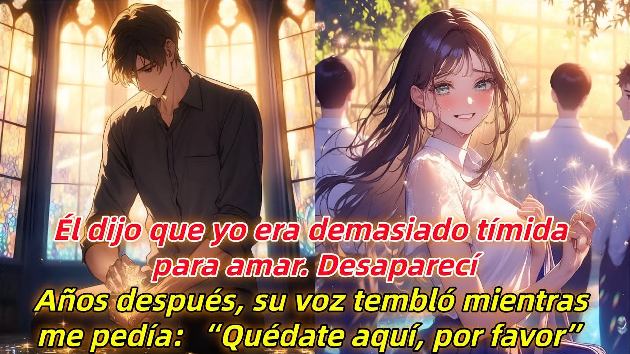 Él dijo que era demasiado tímida para amar. Desaparecí. Años después me pidió temblando: “Quédate”.