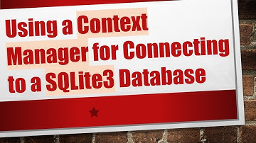 Using a Context Manager for Connecting to a SQLite3 Database