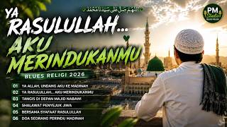 YA RASULULLAH... AKU MERINDUKANMU 🤲 | LAGU BLUES RELIGI TERBARU 2026