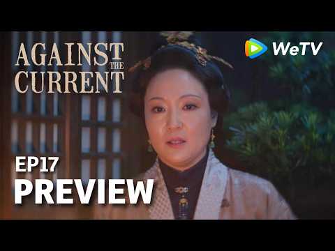 Against The Current｜Preview EP17 | Liu Xueyi & Tan Songyun | Watch NOW on WeTV!