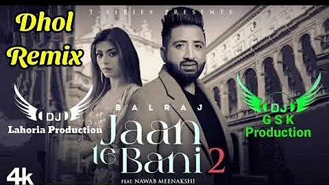 Jaan Te Bani 2 Balraj Dhol Remix ft Dj Guri by Lahoria Production New Punjabi Song 2022