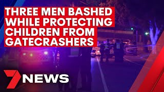 Three men bashed by gatecrashers in Melbourne | 7NEWS