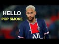 Neymar Jr - “HELLO” ft POP SMOKE - Dribbling Skills & Goals | HD