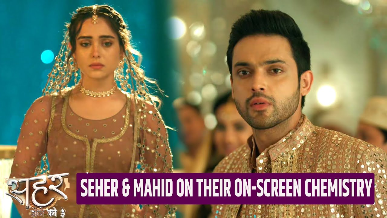 Seher Hone Ko Hai: Seher-Mahid aka Rishita Kothari-Parth Samthan On their On Screen Chemistry