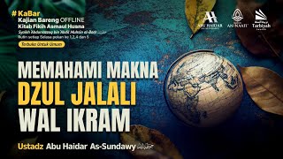 [Live Rec.] Memahami Makna Dzul Jalali Wal Ikram (Fiqih Asmaul Husna) #68