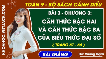 Căn thức bậc hai và căn thức bậc ba của biểu thức đại số - Toán 9 Cánh diều (DỄ HIỂU NHẤT)