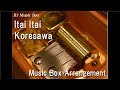 Itai Itai/Koresawa [Music Box]