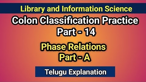 Colon Classification Practice Part-14: Phase Relations Part-A I In Telugu I Seshu Creations