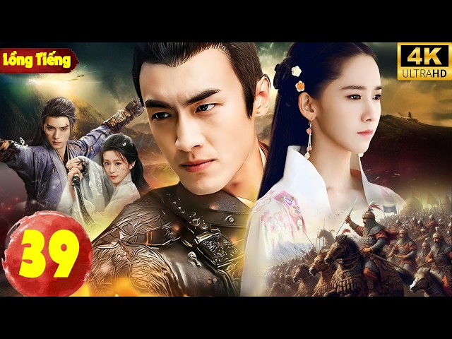 Phim Hay 2026 | VÕ THẦN XUẤT THẾ  - Tập 39 | Phim Cổ Trang Kiếm Hiệp Đỉnh Cao, Lâm Canh Tân