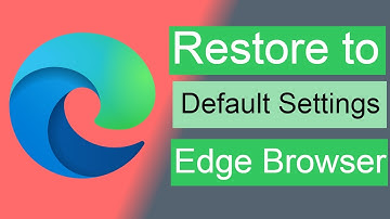 How to restore settings to their default values on Edge Browser?