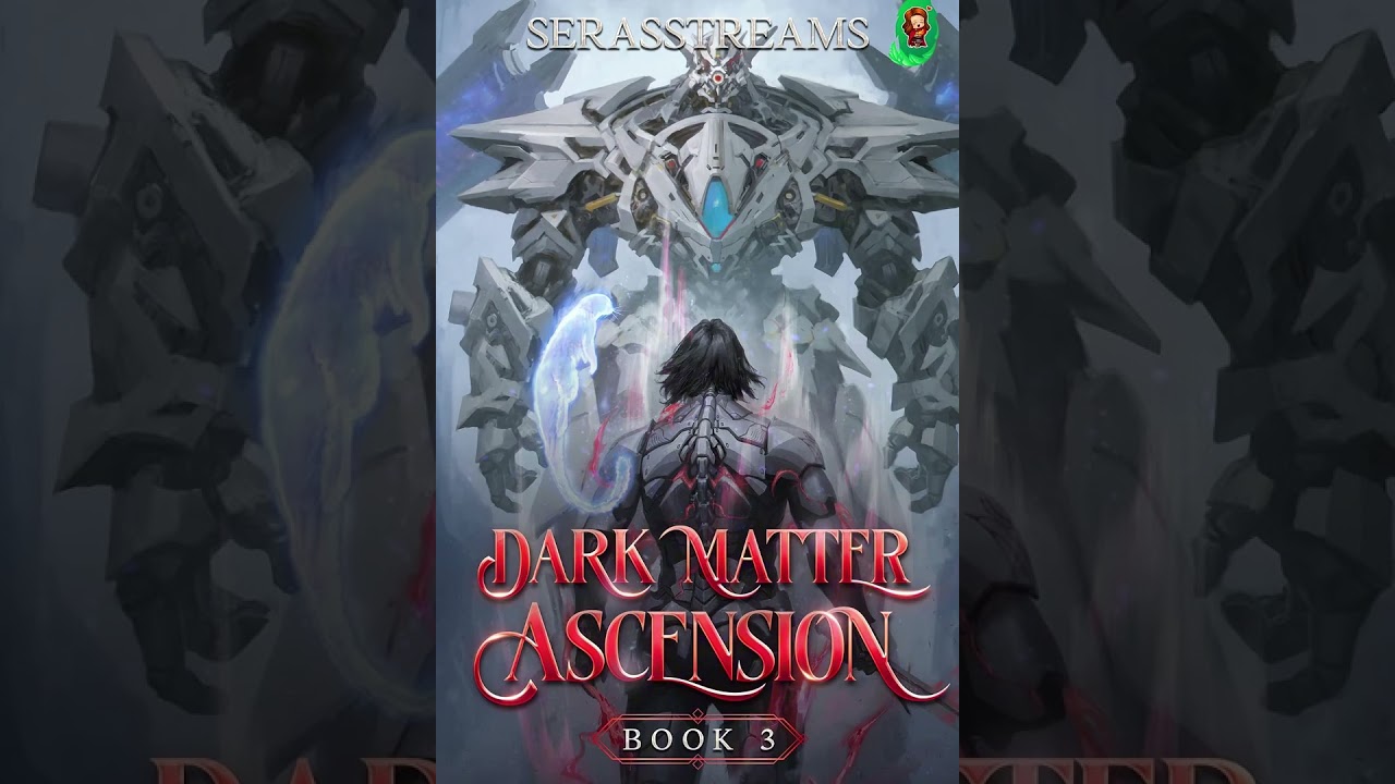 Dark Matter Ascension: Book 3 [A LitRPG Adventure] - SerasStreams - Part 2