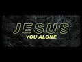 Jesus You Alone Lyric Video - Highlands Worship