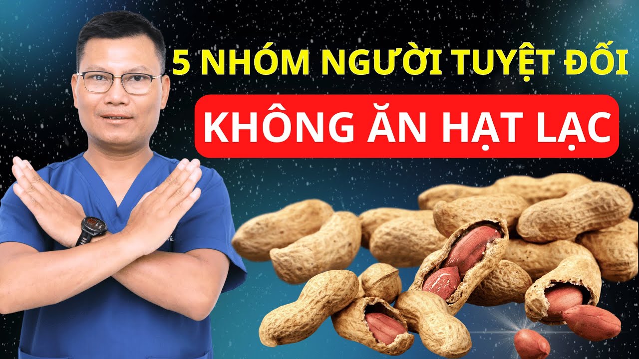 5 Nhóm Người Tuyệt Đối Không Ăn Lạc (Đậu Phộng) Kẻo Rước Bệnh Vào Người | Tuấn Thầy Thuốc