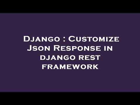 Django : Customize Json Response in django rest framework